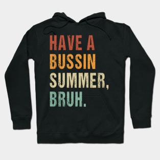 Have A Bussin Summer Bruh Funny Teacher Summer Hoodie